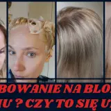 Jak zrobic odrost na blond wlosach bez widocznych różnic kolorystycznych