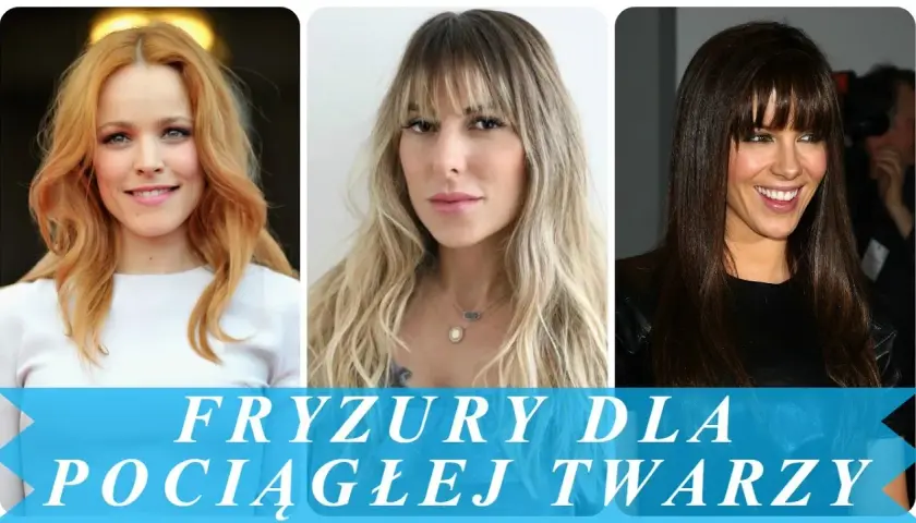 Fryzury idealne dla owalnej twarzy, które podkreślą Twoje piękno